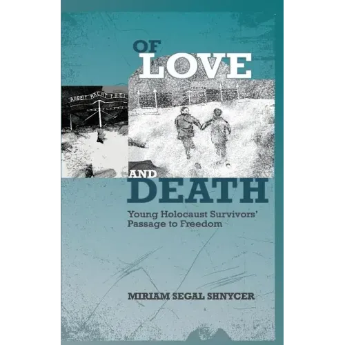 Of Love and Death: Young Holocaust Survivors' Passage to Freedom