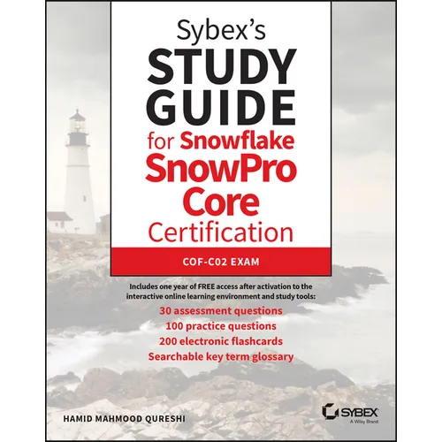 Sybex's Study Guide for Snowflake Snowpro Core Certification: Cof-C02 Exam