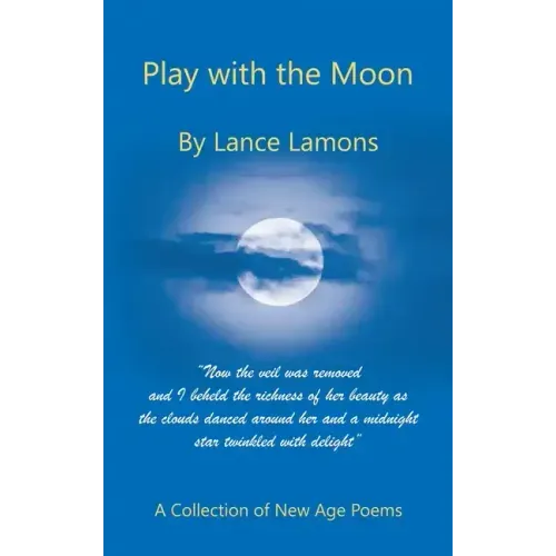Play with the Moon: A Collection of New Age Poems