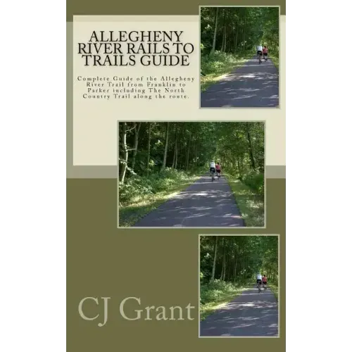 Allegheny River Rails to Trails Guide: Allegheny River Trail from Franklin to Parker