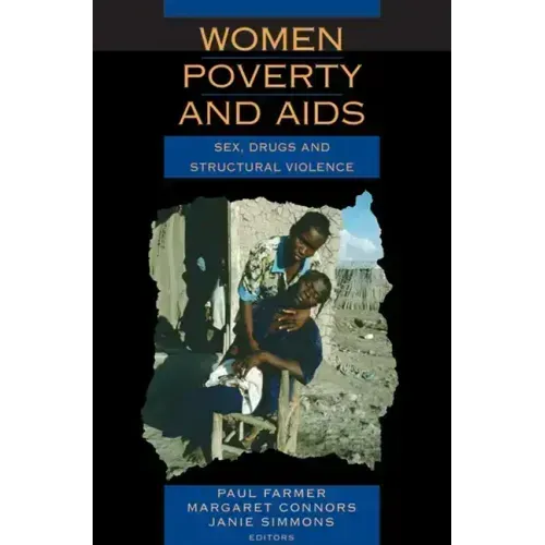 Women, Poverty, and AIDS: Sex, Drugs, and Structural Violence