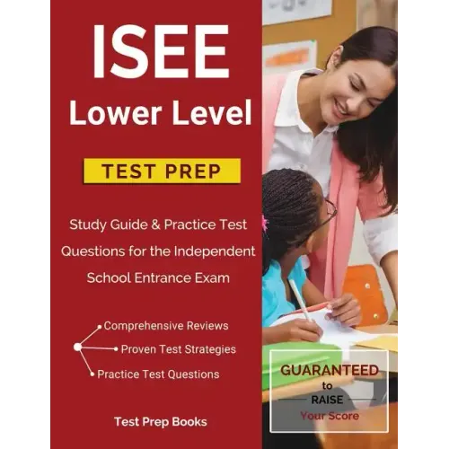 ISEE Lower Level Test Prep: Study Guide & Practice Test Questions for the Independent School Entrance Exam