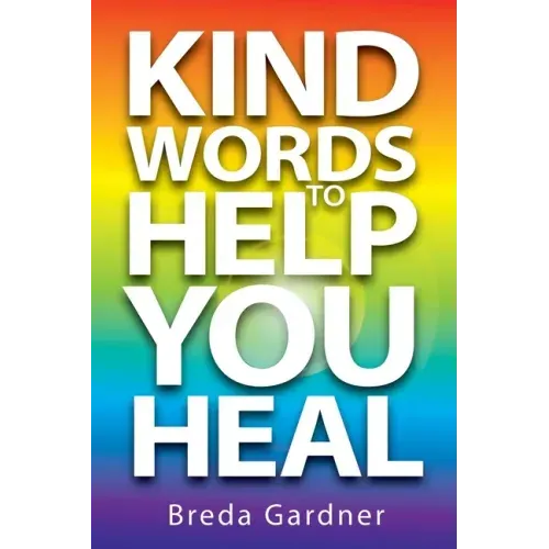 Kind Words To Help You Heal: Over 100 articles, questions & answers on natural health