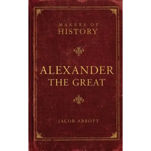 Alexander the Great: Makers of History