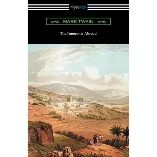 The Innocents Abroad: (with an Introduction by Edward P. Hingston)