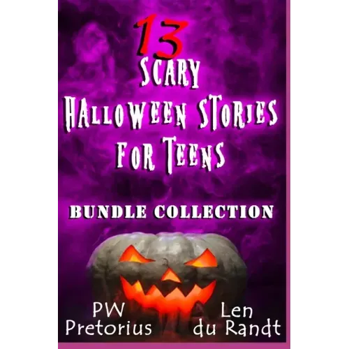 13 Scary Halloween Stories for Teens: Bundle Collection