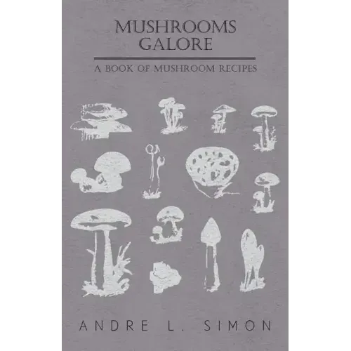 Mushrooms Galore - A Book of Mushroom Recipes