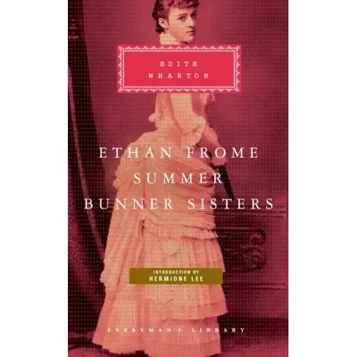 Ethan Frome, Summer, Bunner Sisters: Introduction by Hermione Lee