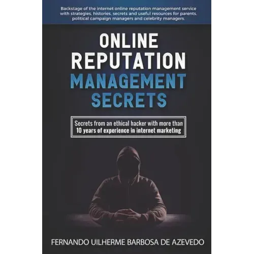 Online Reputation Management: Secrets from a Pro Ethical Hacker