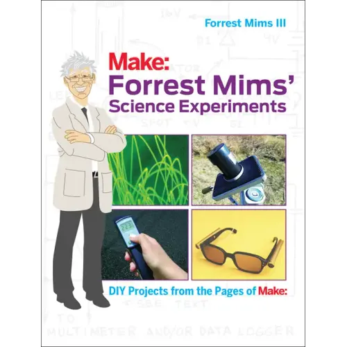 Forrest Mims' Science Experiments: DIY Projects from the Pages of Make: