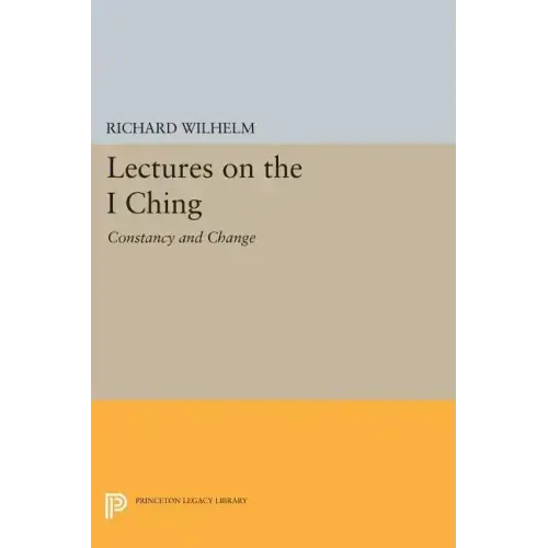 Lectures on the I Ching: Constancy and Change
