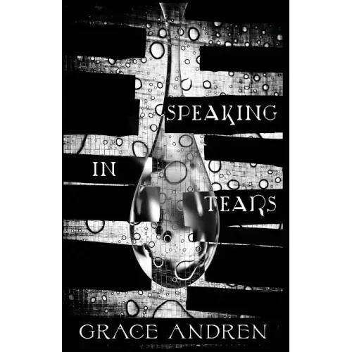 Speaking In Tears: The Poetry In Grief