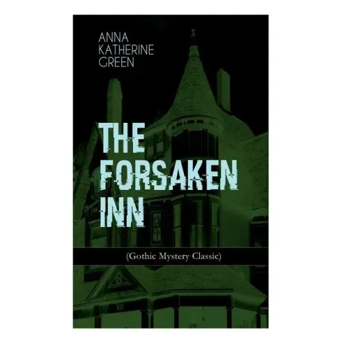 THE FORSAKEN INN (Gothic Mystery Classic)
