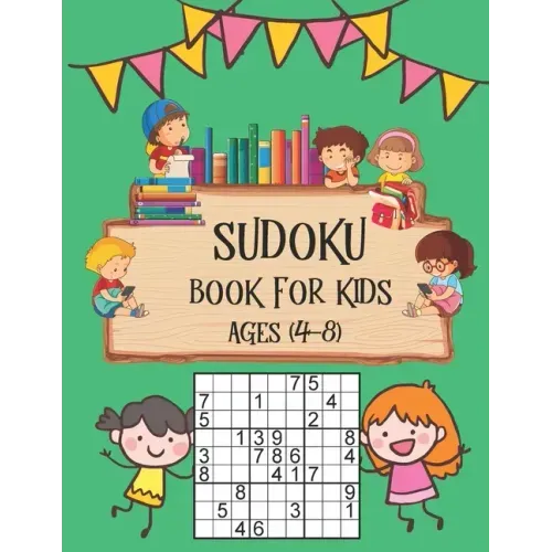 Sudoku Book for Kids Ages 4-8: Perfectly Logical Challenging Puzzle Brain Teasers, Soduko Puzzles Volume Games Number For Kids Ages 4-8, The Super Su