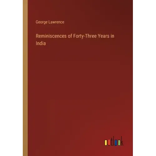 Reminiscences of Forty-Three Years in India