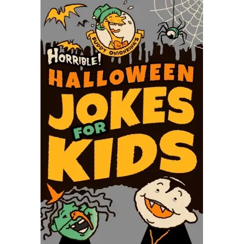 Horrible! Halloween Jokes for Kids: Big Spooky Laughs For Boys and Girls Ages 8-13 and Up