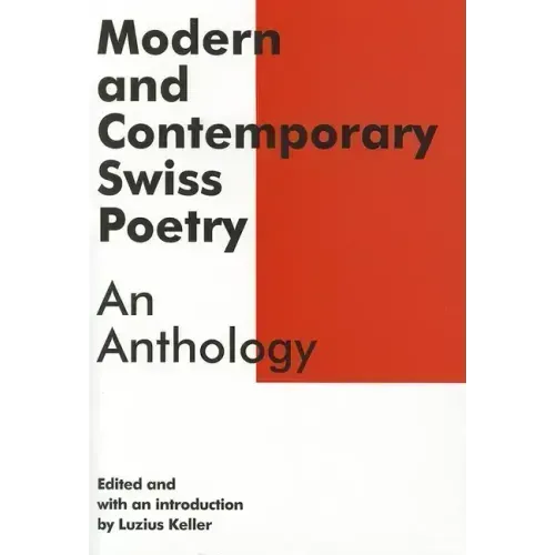 Modern and Contemporary Swiss Poetry: An Anthology