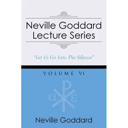 Neville Goddard Lecture Series, Volume VI: (A Gnostic Audio Selection, Includes Free Access to Streaming Audio Book)