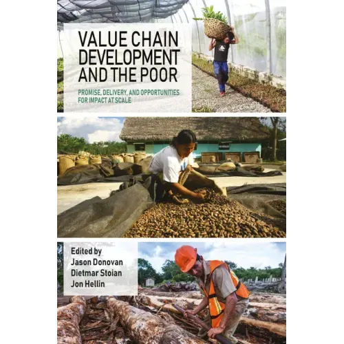 Value Chain Development and the Poor: Promise, Delivery, and Opportunities for Impact at Scale