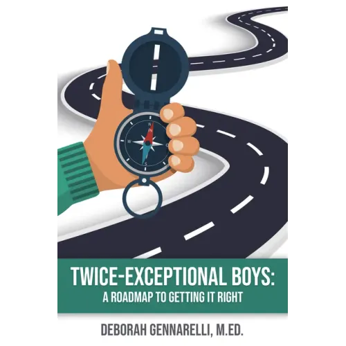 Twice-Exceptional Boys: A Roadmap to Getting It Right