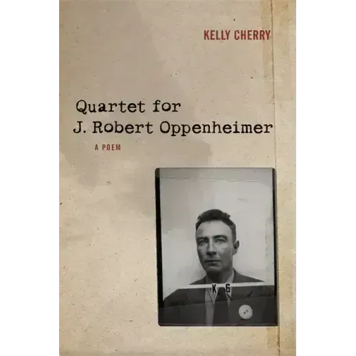 Quartet for J. Robert Oppenheimer: A Poem