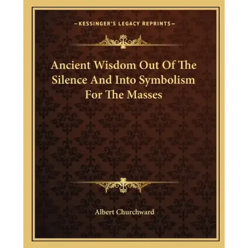 Ancient Wisdom Out of the Silence and Into Symbolism for the Masses
