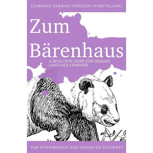 Learning German through Storytelling: Zum Bärenhaus - a detective story for German language learners (includes exercises): for intermediate and advanc