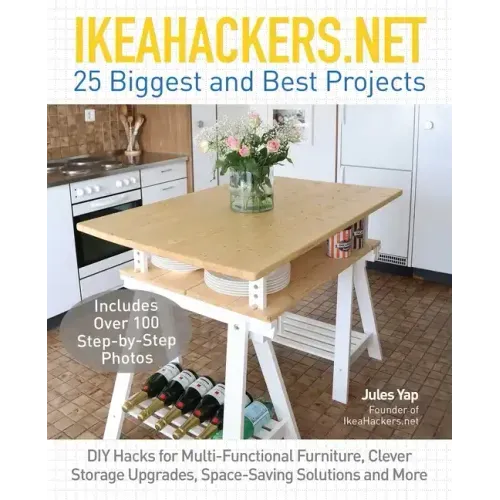 Ikeahackers.Net 25 Biggest and Best Projects: DIY Hacks for Multi-Functional Furniture, Clever Storage Upgrades, Space-Saving Solutions and More