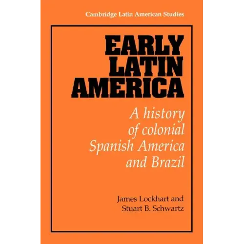 Early Latin America: A History of Colonial Spanish America and Brazil