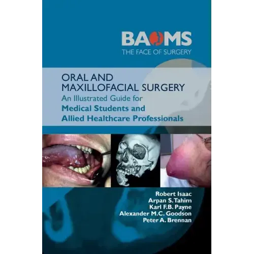 Oral and Maxillofacial Surgery: An Illustrated Guide for Medical Students and Allied Healthcare Professionals