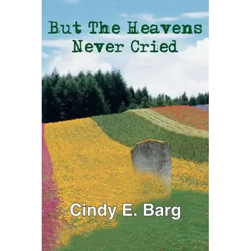 But The Heavens Never Cried