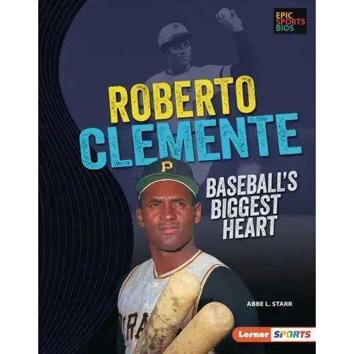 Roberto Clemente: Baseball's Biggest Heart