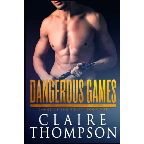 Dangerous Games: Games of the Heart - Book 1
