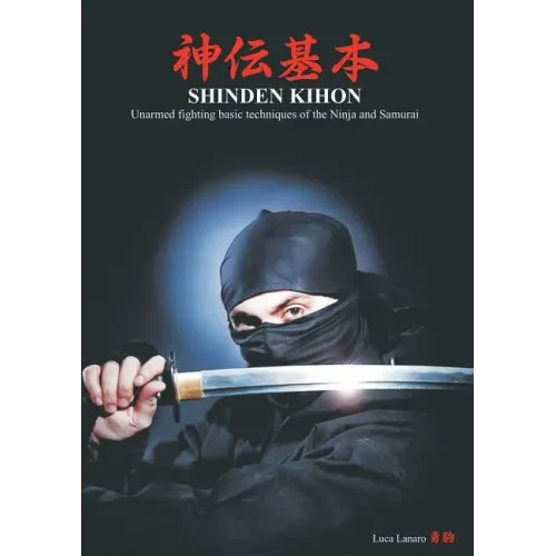 Shinden kihon. Unarmed fighting basic techniques of the ninja and samurai