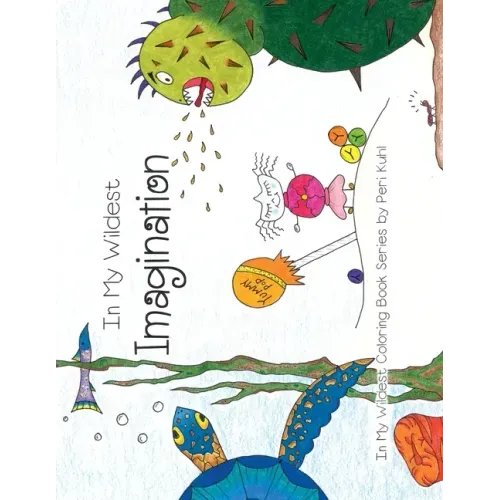 In My Wildest Imagination: In My Wildest Coloring Book Series - Expanded Distribution
