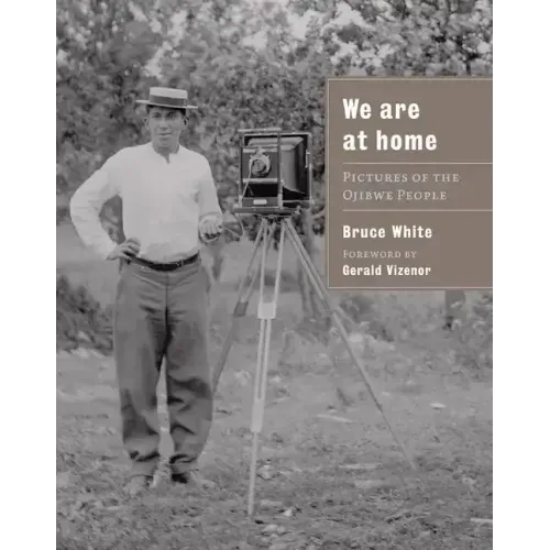 We Are at Home: Pictures of the Ojibwe People