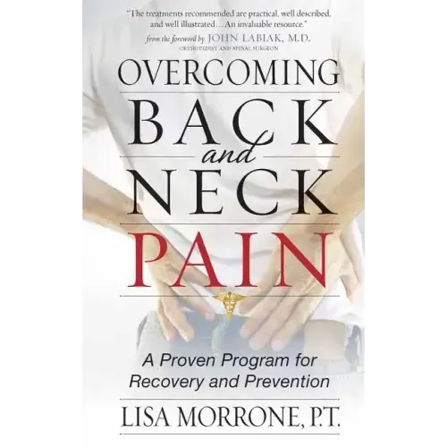 Overcoming Back and Neck Pain: A Proven Program for Recovery and Prevention