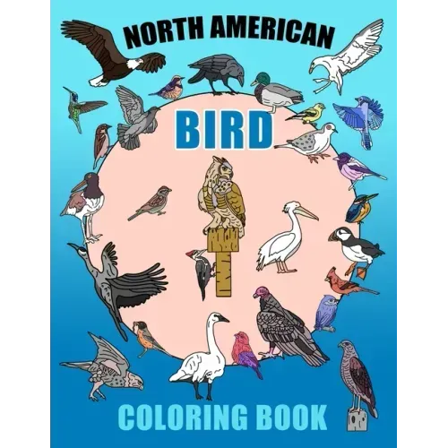 North American Bird Coloring Book: Learn With Nature, Educational Colouring Fun For Grades 3,4,5,6 (Homeschool Education) Ages 8-12