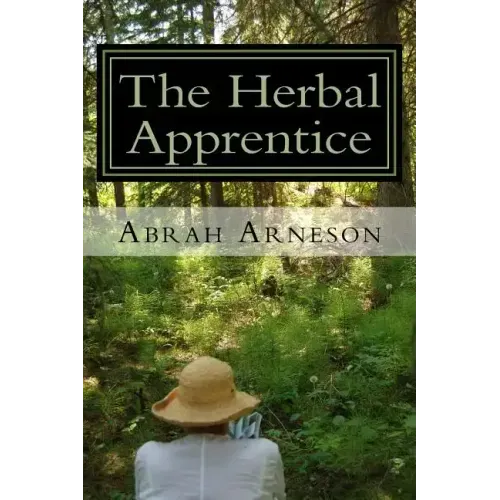 The Herbal Apprentice: Plant Medicine and The Human Body