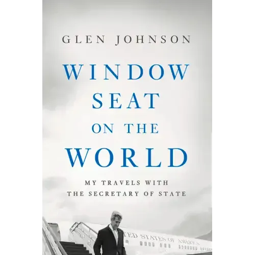 Window Seat on the World: My Travels with the Secretary of State