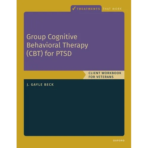 Group Cognitive Behavioral Therapy for Ptsd: Client Workbook for Veterans
