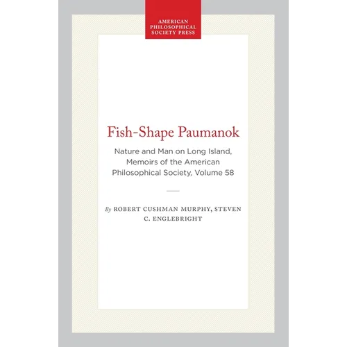 Fish-Shape Paumanok: Nature and Man on Long Island, Memoirs of the American Philosophical Society, Volume 58