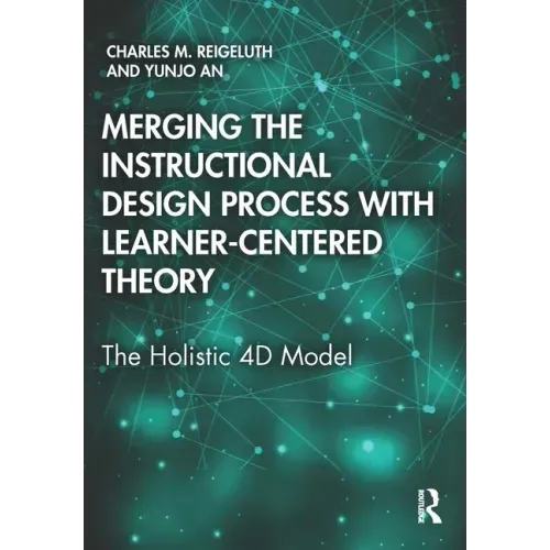 Merging the Instructional Design Process with Learner-Centered Theory: The Holistic 4D Model