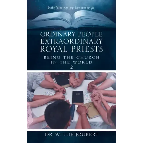 Ordinary People Extraordinary Royal Priests: Being the Church in the World