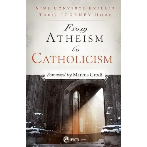 From Atheism to Catholicism: Nine Converts Explain Their Journey Home