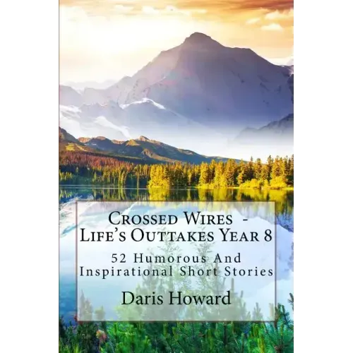 Crossed Wires: 52 Humorous And Inspirational Short Stories