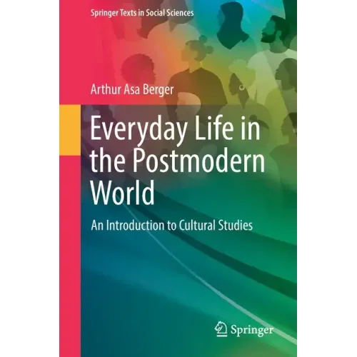 Everyday Life in the Postmodern World: An Introduction to Cultural Studies