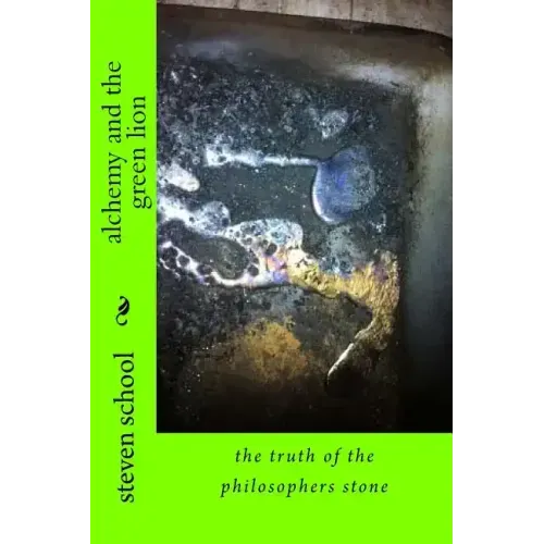 alchemy and the green lion: the truth of the philosophers stone