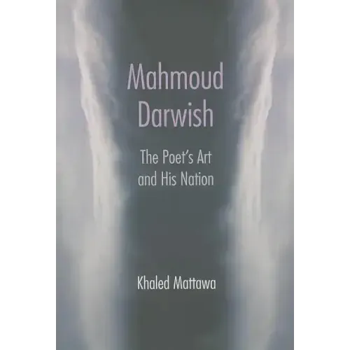 Mahmoud Darwish: The Poet's Art and His Nation
