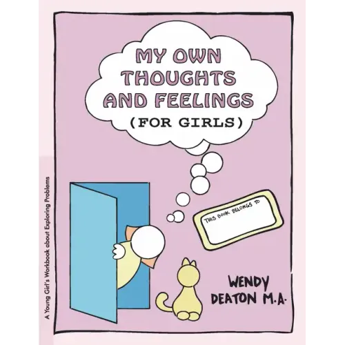 Grow: My Own Thoughts and Feelings (for Girls): A Young Girl's Workbook about Exploring Problems
